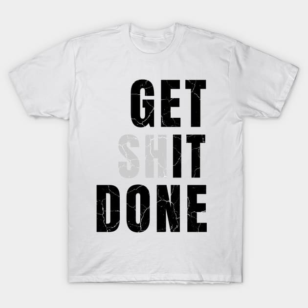 GET IT DONE distressed T-Shirt by KingsLightStore